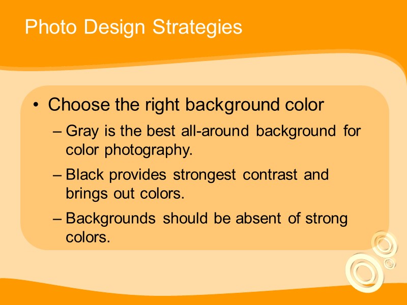 Photo Design Strategies Choose the right background color Gray is the best all-around background